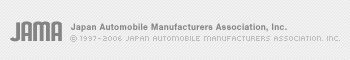 Japan Automobile Manufacturers Association, Inc. © 1997-2006 Japan Automobile Manufacturers Association. Inc.
